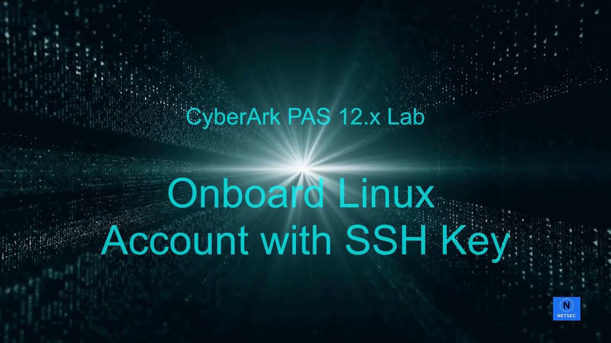 'Video thumbnail for CyberArk PAS 12 0 Lab - 5.2 Onboarding Linux Accounts with SSH Key'