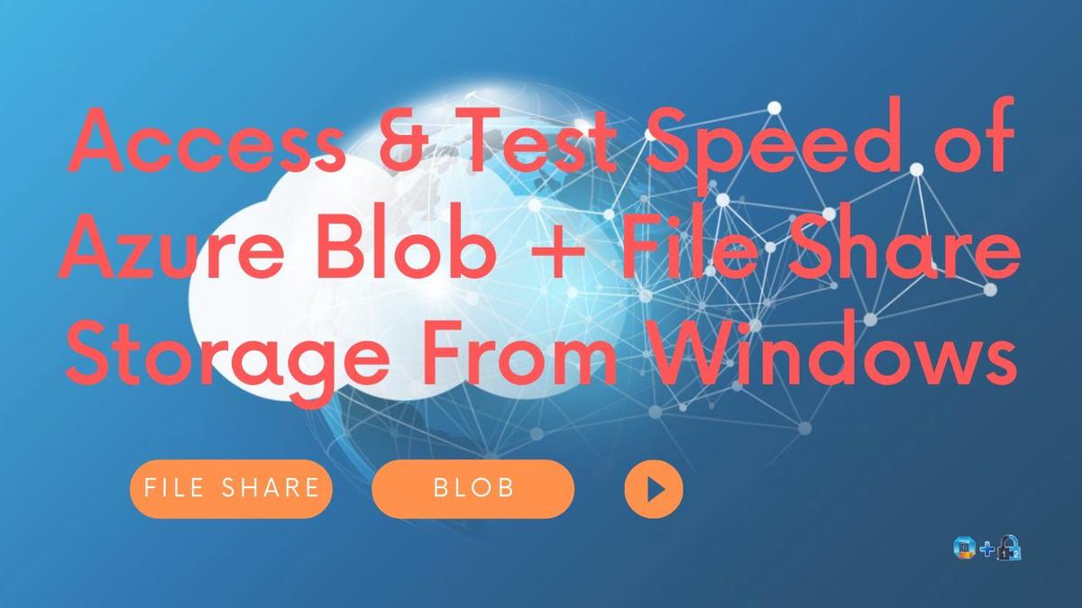 'Video thumbnail for Using Windows to Access Blob Storage (NFS v3) and File Share, Testing Access Speed, Part 1'