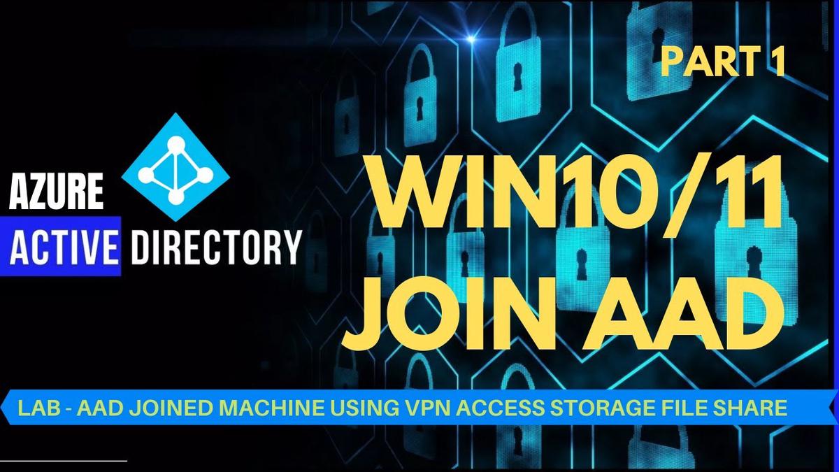 'Video thumbnail for AAD Joined Machine Using P2S VPN to Access Storage File Shares - 1 Win10/11 Join AAD'